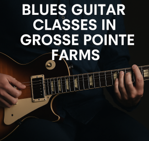 Blues Guitar Classes in Grosse Pointe Farms