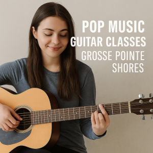 Pop Music Guitar Classes in Grosse Pointe Shores
