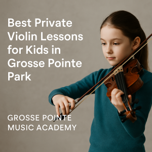 Best private violin lessons for kids in Grosse Pointe Park